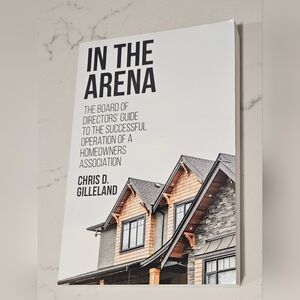 In the Arena: The Board of Directors' Guide to the Successful Operation of a HOA